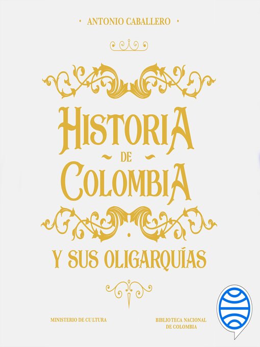 Title details for Historia de Colombia y sus oligarquías by Antonio Caballero - Available